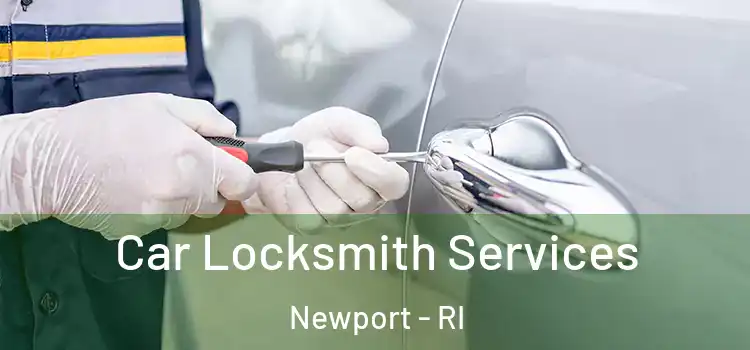 Car Locksmith Services Newport - RI
