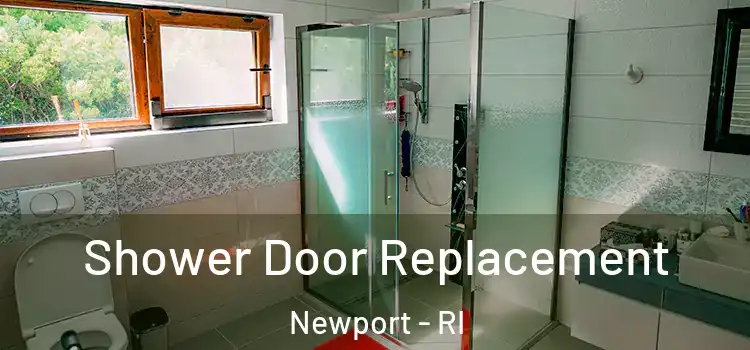 Shower Door Replacement Newport - RI